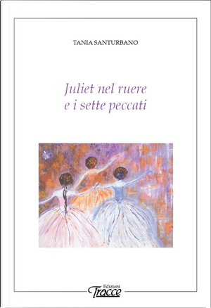 Juliet nel ruere e i sette peccati by Tania Santurbano