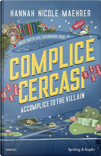 Complice cercasi. Accomplice to the villain by Hannah Nicole Maehrer