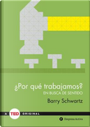 Por que trabajamos? / Why We Work by Barry Schwartz