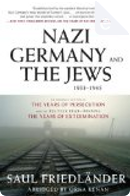 Nazi Germany and the Jews, 1933-1945 by Saul Friedlander