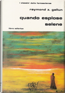 Quando esplose Selene by Raymond Z. Gallun