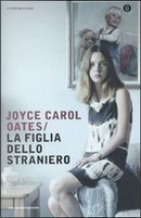 La figlia dello straniero by Joyce Carol Oates