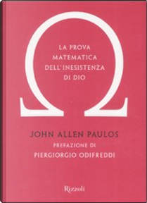 La prova matematica dell'inesistenza di Dio by John A. Paulos