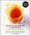 Ricette per succhi e smoothie a base di super alimenti by Christine Bailey