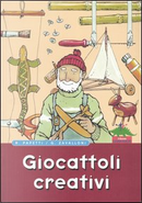 Giocattoli creativi by Gianfranco Zavalloni, Roberto Papetti