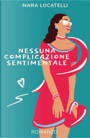 Nessuna complicazione sentimentale by Mara Locatelli