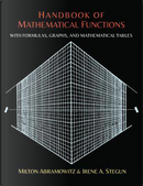 Handbook of Mathematical Functions with Formulas, Graphs, and Mathematical Tables by Milton Abramowitz