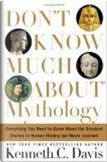 Don't Know Much about Mythology by Kenneth C. Davis