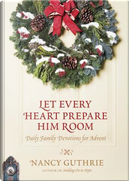 Let Every Heart Prepare Him Room by Nancy Guthrie