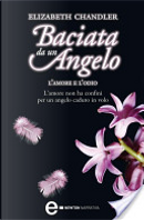 Baciata da un angelo. L'amore e l'odio by Elizabeth Chandler
