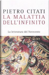 La malattia dell'infinito by Pietro Citati