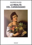 Le realtà del Caravaggio by Maurizio Calvesi