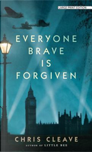 Everyone Brave Is Forgiven by Chris Cleave