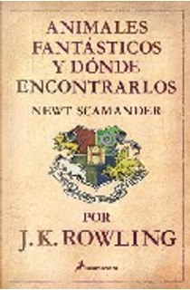 Animales fantásticos y dónde encontrarlos by J.K. Rowling