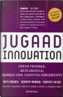 Jugaad innovation. by Jaideep Prabhu, Navi Radjou, Simone Ahuja