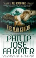 The Mad Goblin (Secrets of the Nine #3 - Wold Newton Parallel Universe) by Philip Jose Farmer