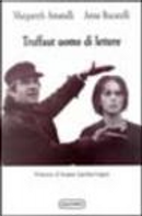 Truffaut uomo di lettere by Anna Bucarelli, Margareth Amatulli