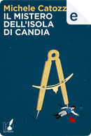 Il mistero dell'isola di Candia by Michele Catozzi