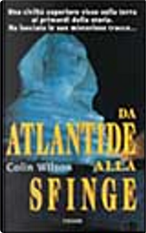 Da Atlantide alla Sfinge by Colin Wilson