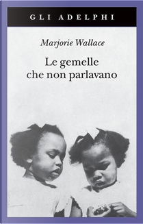 Le gemelle che non parlavano by Marjorie Wallace