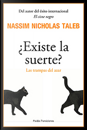 ¿Existe la suerte? by Nassim Nicholas Taleb