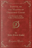 Fairfax, or the Master of Greenway Court by John Esten Cooke