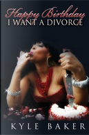 Happy Birthday, I Want a Divorce! by Kyle Baker