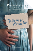 Tatiana & Alexander by Paullina Simons