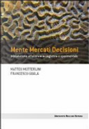 Mente Mercati Decisioni by Francesco Guala, Matteo Motterlini