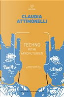 Techno. Ritmi afrofuturisti by Claudia Attimonelli