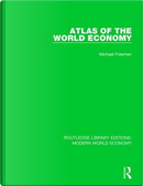 Atlas of the World Economy by Michael Freeman
