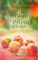 Das Wunder des Pfirsichgartens by Sarah Addison Allen