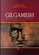 Gilgamesh. Due parti dagli dei e una dall'uomo by Gianpaolo Saccomano, Stefano Ratti