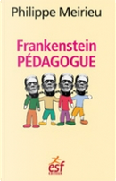 Frankenstein pédagogue by Philippe Meirieu