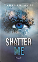 Shatter Me by Tahereh Mafi