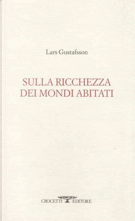 Sulla ricchezza dei mondi abitati di Lars Gustafsson, Crocetti, Paperback -  Anobii