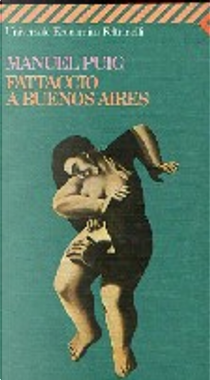 Fattaccio a Buenos Aires by Manuel Puig