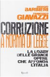 Corruzione a norma di legge by Francesco Giavazzi, Giorgio Barbieri Corruzione a norma di legge by Francesco Giavazzi, Giorgio Barbieri