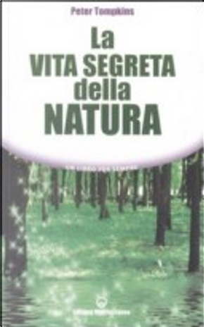 La vita segreta della natura by Peter Tompkins