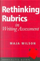 Rethinking Rubrics in Writing Assessment by Maja Wilson