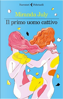 Il primo uomo cattivo by Miranda July