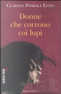Donne che corrono coi lupi by Clarissa Pinkola Estes