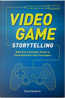 Video Game Storytelling by Evan Skolnick