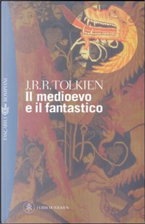 Il medioevo e il fantastico by John R. R. Tolkien