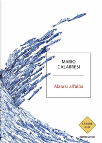 Alzarsi all'alba by Mario Calabresi