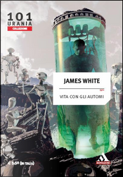 Vita con gli automi by James White