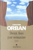 Deux fois par semaine by Christine Orban