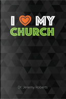 I Love My Church by Jeremy Roberts
