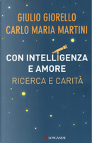 Con intelligenza e amore by Carlo Maria Martini, Giulio Giorello