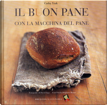 Il buon pane con la macchina del pane by Cathy Ytak